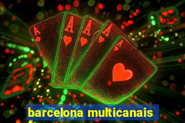 barcelona multicanais